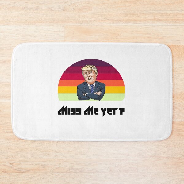 Item preview, miss me yet ? donald trump designed and sold by GalaxyStoreDZ.