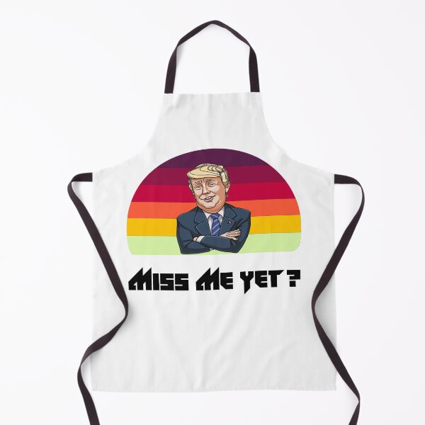 Item preview, miss me yet ? donald trump designed and sold by GalaxyStoreDZ.