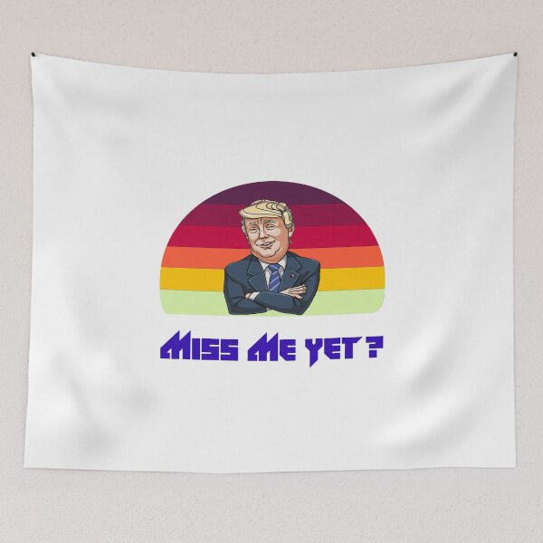 Item preview, miss me yet ? donald trump designed and sold by GalaxyStoreDZ.
