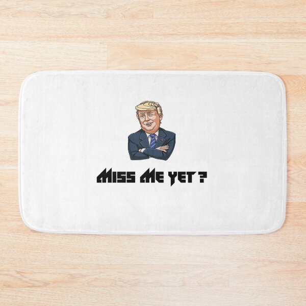 Item preview, miss me yet ? donald trump designed and sold by GalaxyStoreDZ.