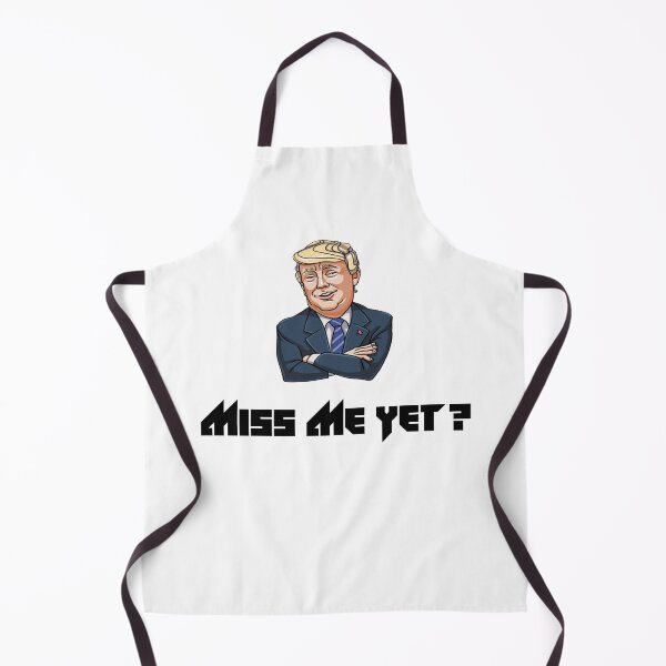 Item preview, miss me yet ? donald trump designed and sold by GalaxyStoreDZ.