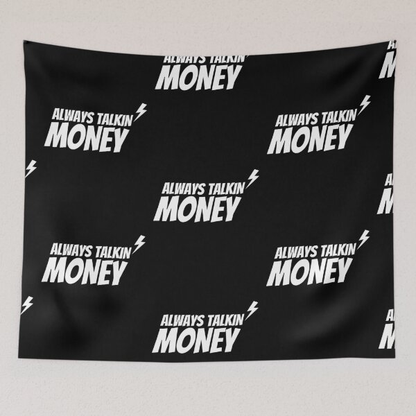 Item preview, ALWAYS TALKIN MONEY - ALL DAY, ALWAYS, TALKING ABOUT MONEY TALK designed and sold by Awesome &  Affordable.
