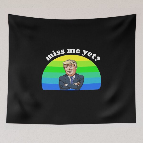 Item preview, miss me yet ? donald trump designed and sold by GalaxyStoreDZ.