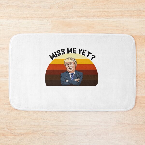 Item preview, miss me yet ? donald trump designed and sold by GalaxyStoreDZ.