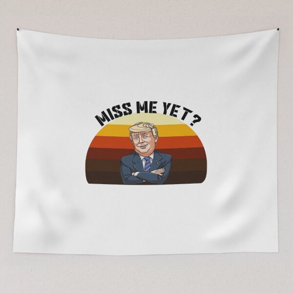 Item preview, miss me yet ? donald trump designed and sold by GalaxyStoreDZ.