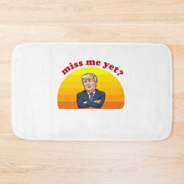Item preview, miss me yet ? donald trump designed and sold by GalaxyStoreDZ.