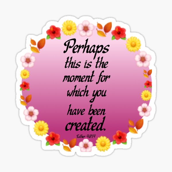 Item preview, Perhaps this is the moment for which you have been created designed and sold by Perlashop1.