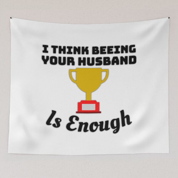Item preview, I Think Being Your Husband Is Enough designed and sold by Mikes22Store.