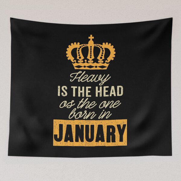 Item preview, Heavy is the head of the one born in January designed and sold by rodmendonca.