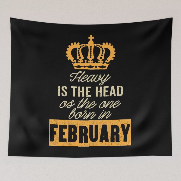 Item preview, Heavy is the head of the one born in February designed and sold by rodmendonca.