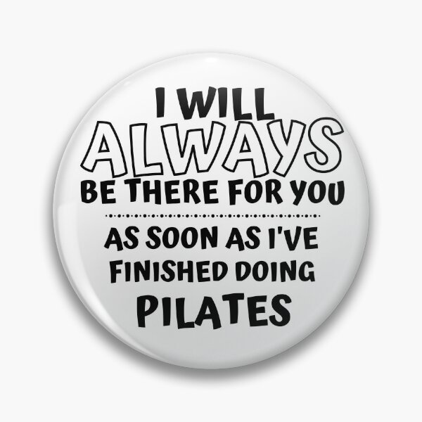 Item preview, I will always be there for you. As soon as I've finished doing pilates designed and sold by TheGreenGoat.