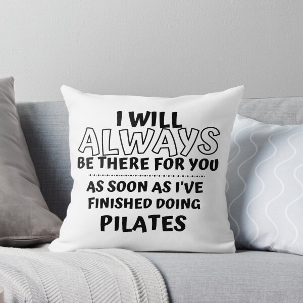 Item preview, I will always be there for you. As soon as I've finished doing pilates designed and sold by TheGreenGoat.