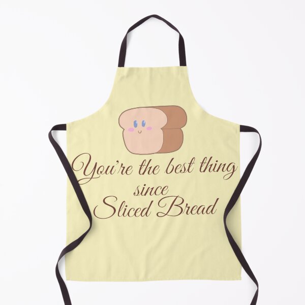 Item preview, Your the Best thing since Sliced Bread designed and sold by LadyBirdKiss.