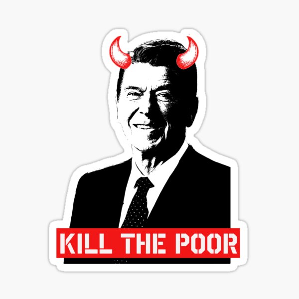 Item preview, Ronald Reagan (Kill The Poor) designed and sold by ExistentialMex.