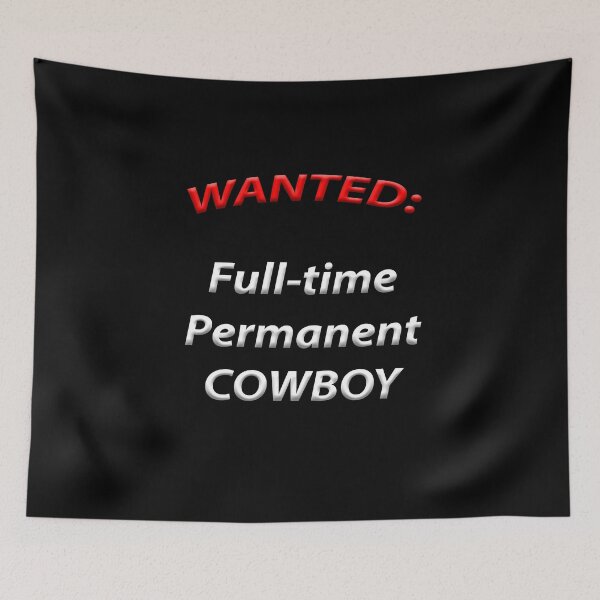 Item preview, Wanted Full Time Permanent Cowboy designed and sold by janraydesigns.
