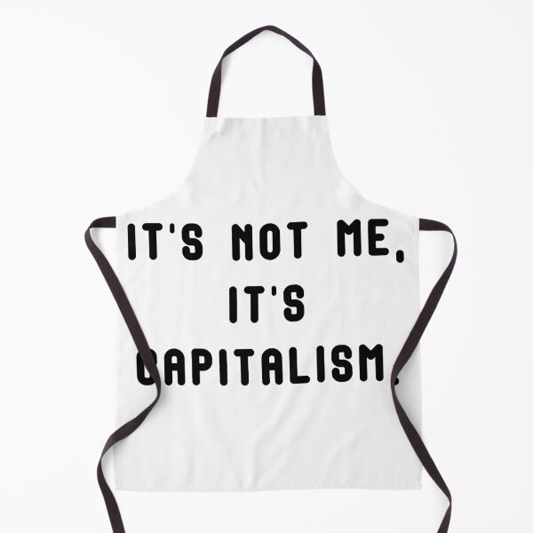 Item preview, It's not me, it's capitalism. designed and sold by JuxtaHead.