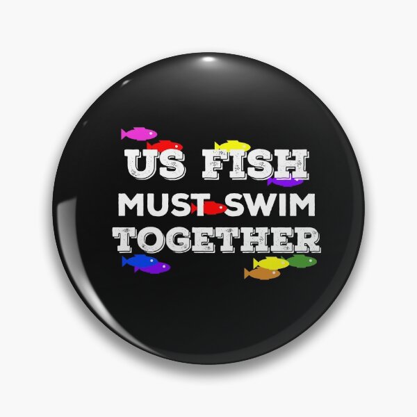 Item preview, Us Fish Must Swim Together designed and sold by jacoolda.
