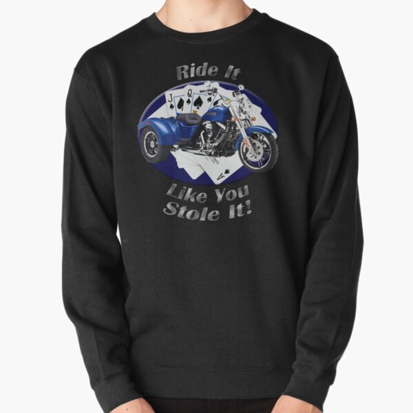 Harley Davidson Freewheeler Ride It Like You Stole It Pullover Sweatshirt