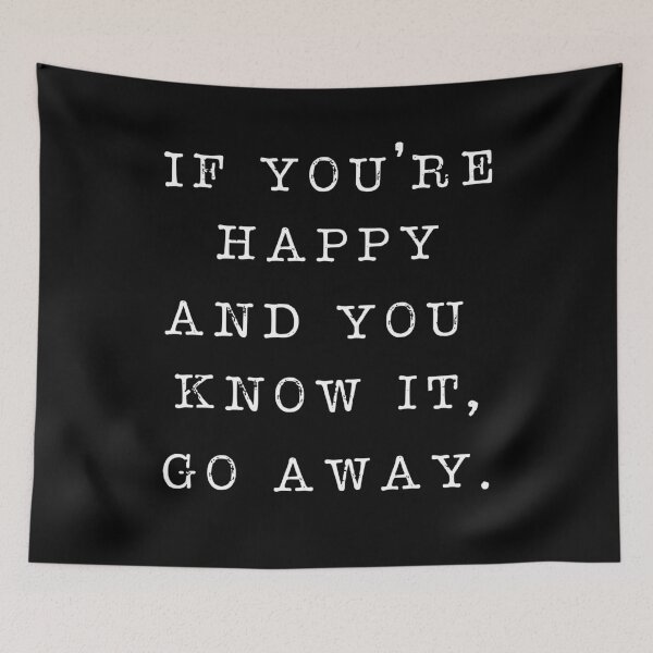 Item preview, If you're happy and you know it, go away designed and sold by PaulSDesign.