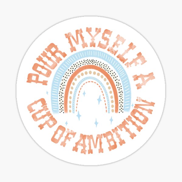 Pour Myself A Cup Of Ambition - Dolly Parton Sticker