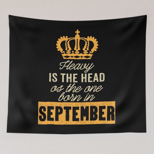 Item preview, Heavy is the head of the one born in September designed and sold by rodmendonca.