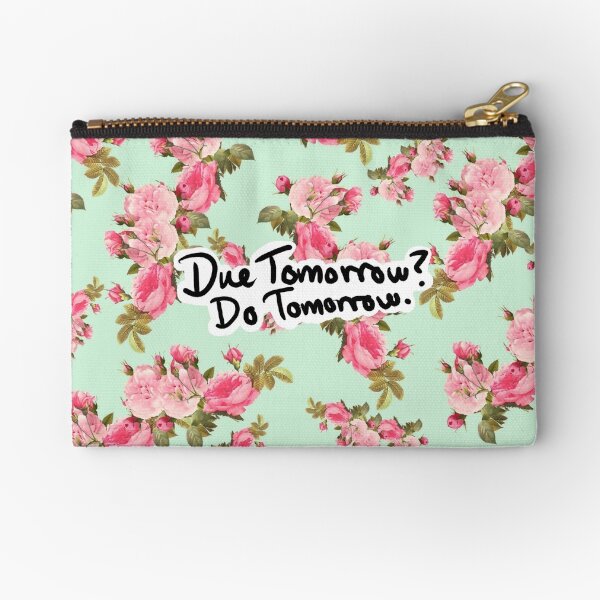 Due Tomorrow? Do Tomorrow. Floral Background Zipper Pouch