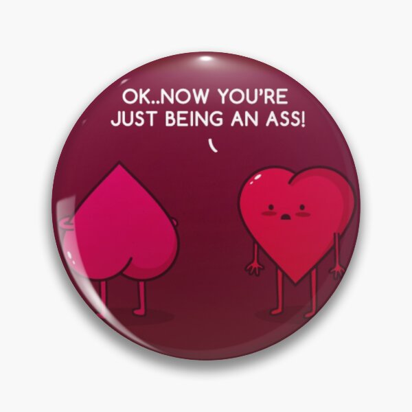 Item preview, Now You're Just Being An Ass! - Funny Heart Pun designed and sold by Zeberdee Designs.