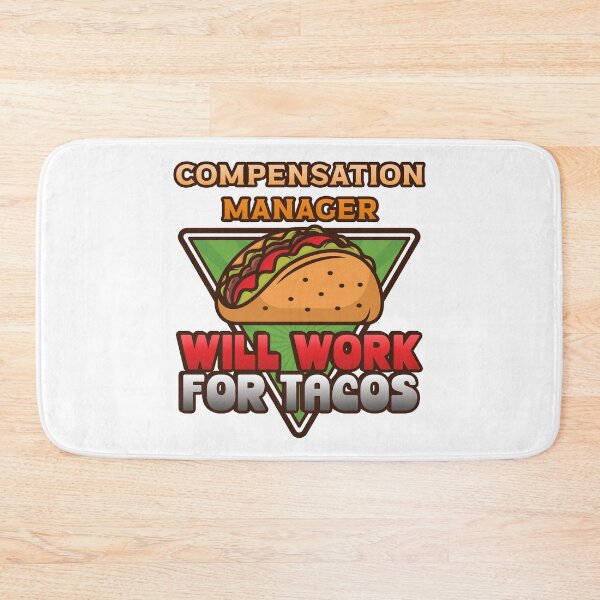 Item preview, Compensation Manager Will Work For Tacos designed and sold by Dabtee.