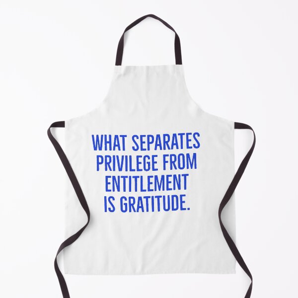 Item preview, What separates privilege from entitlement is gratitude. designed and sold by Andrew Hopgood.