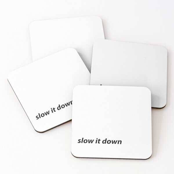 Item preview, Slow It Down Quote designed and sold by semke-bros19.