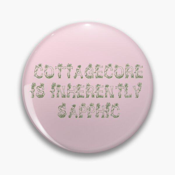 Item preview, cottagecore is inherently sapphic designed and sold by femme McCulley.