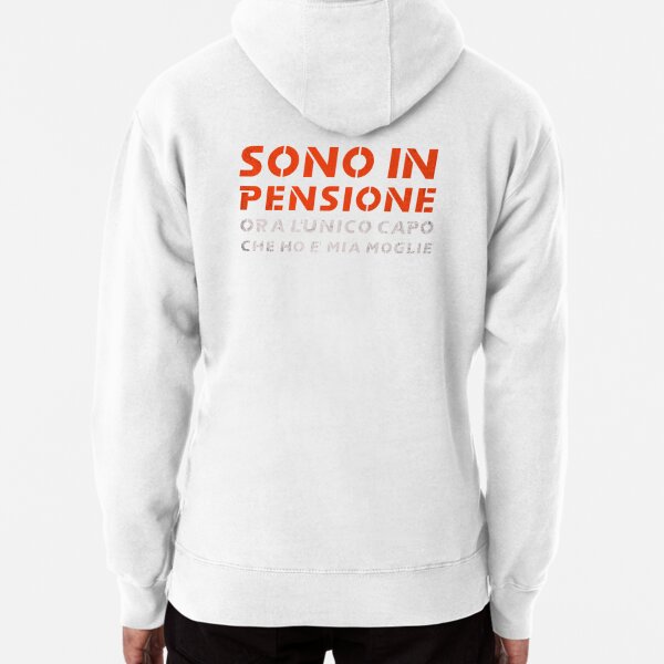 Sono In Pensione Ora L'unico Capo Che Ho E' Mia Moglie Pullover Hoodie for  Sale by NajoFashions