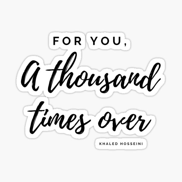 for-you-a-thousand-times-over-khaled-hosseini-sticker-for-sale-by