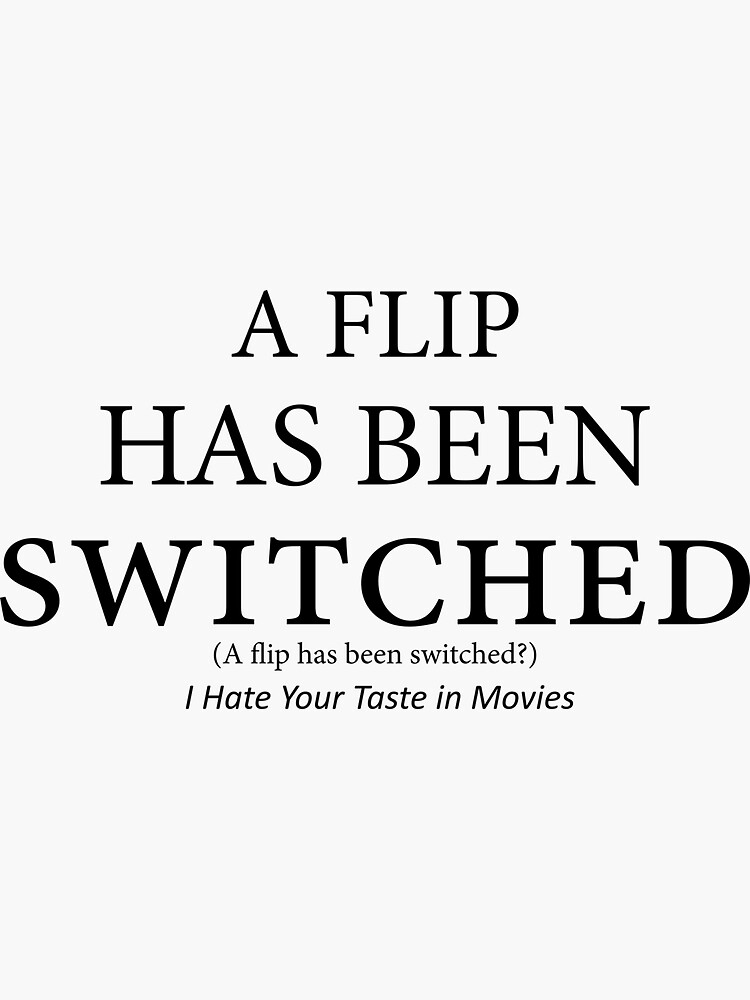 Thumbnail 3 of 3, Sticker, A flip has been switched designed and sold by ihateyourtaste.