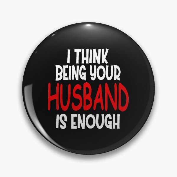 Item preview, I Think Being Your Husband Is Enough designed and sold by JOE4SHOP.