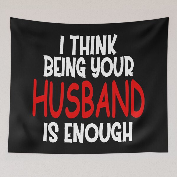 Item preview, I Think Being Your Husband Is Enough designed and sold by JOE4SHOP.