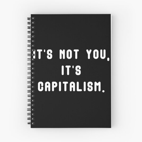 Item preview, It's not you, it's capitalism. White text. designed and sold by JuxtaHead.