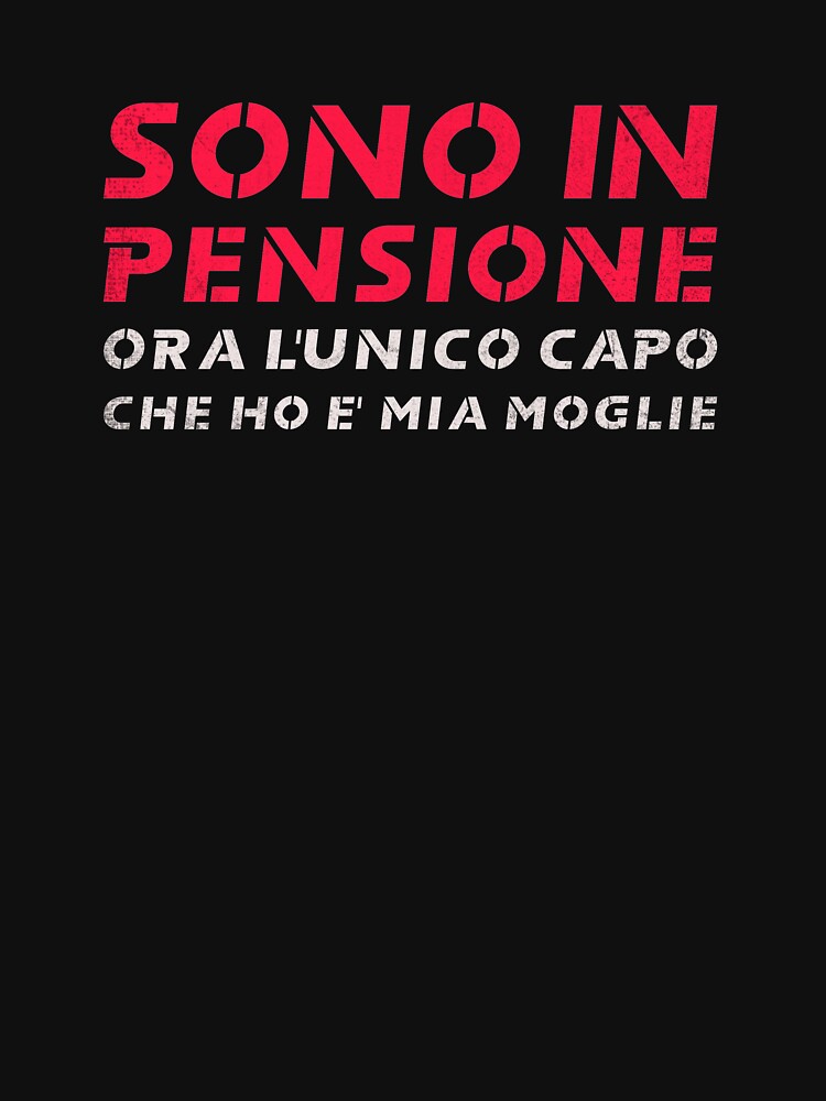 Sono In Pensione Ora L'unico Capo Che Ho E' Mia Moglie Essential T-Shirt  for Sale by NajoFashions