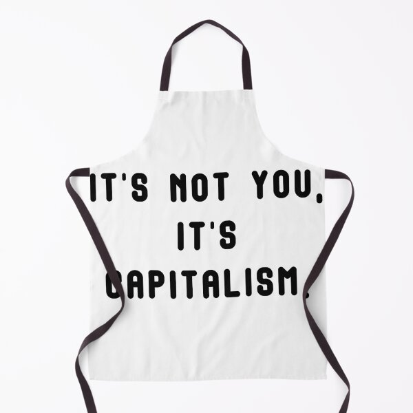 Item preview, It's not you, it's capitalism. designed and sold by JuxtaHead.