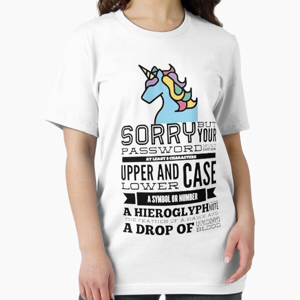 Item preview, Sorry But Your Password Must Contain At Least 8 Characters Upper And Lower Case A Symbol Or Number A Hieroglyph A Musical Note The Feather Of A Hawk And A Drop Of Unicorn Blood (color black) designed and sold by Stornu2Ruedas.