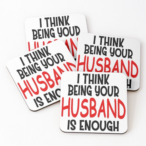Item preview, I think being your husband is enough designed and sold by JOE4SHOP.