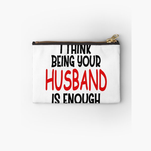 Item preview, I think being your husband is enough designed and sold by JOE4SHOP.