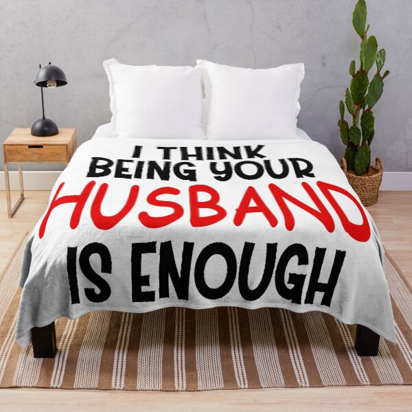 Item preview, I think being your husband is enough designed and sold by JOE4SHOP.