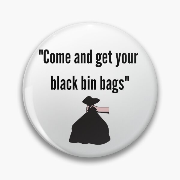 Item preview, Come and Get your Black Bin Bags designed and sold by BlackWhiteTs.
