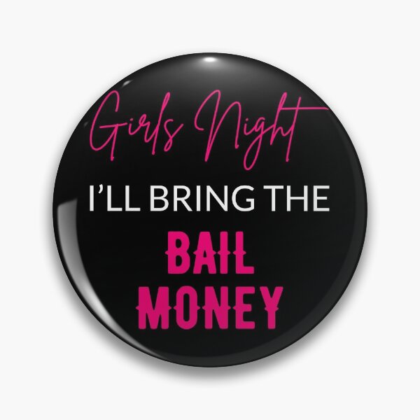 Item preview, Girls Night I'll Bring The Bail Money designed and sold by Lemon Pepper.
