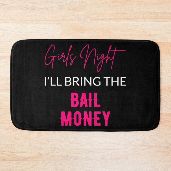 Item preview, Girls Night I'll Bring The Bail Money designed and sold by Lemon Pepper.