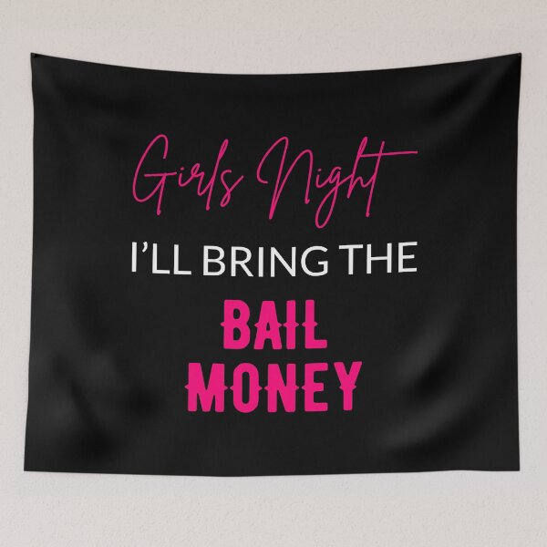 Item preview, Girls Night I'll Bring The Bail Money designed and sold by Lemon Pepper.