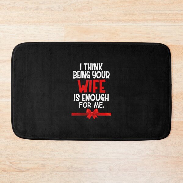 Item preview, I think being your wife is enough designed and sold by JOE4SHOP.