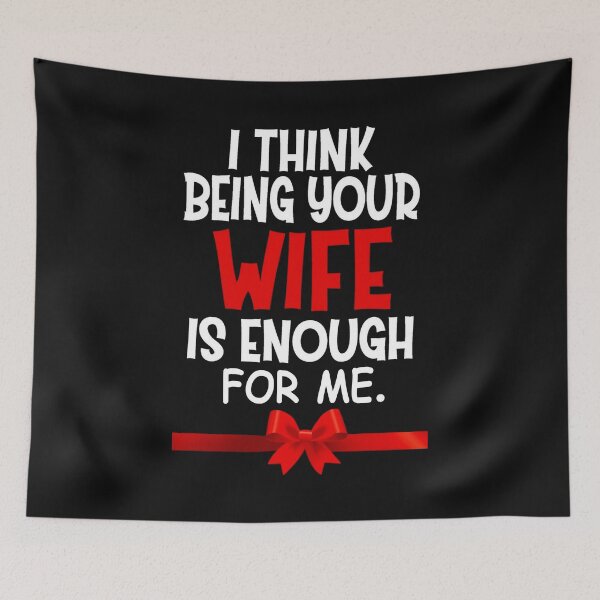Item preview, I think being your wife is enough designed and sold by JOE4SHOP.