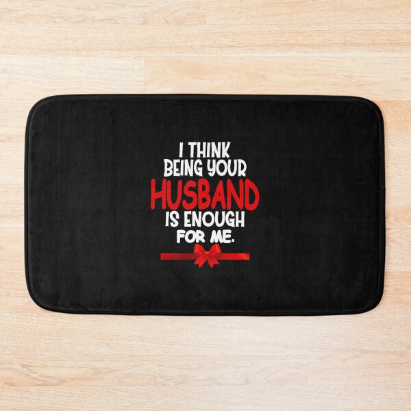 Item preview, I think being your husband is enough for me designed and sold by JOE4SHOP.